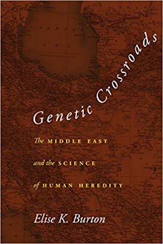 Genetic Crossroads: The Middle East and the Science of Human Heredity