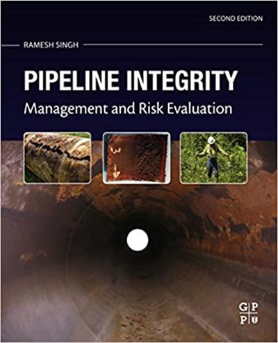 Pipeline Integrity: Management and Risk Evaluation 2nd Edition