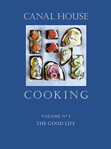 Canal House Cooking Volume N° 5: The Good Life [EPUB]