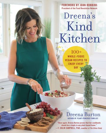 Dreena's Kind Kitchen: 100 Whole Foods Vegan Recipes to Enjoy Every Day