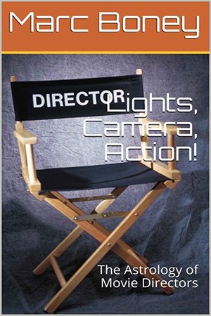 Lights, Camera, Action!: The Astrology of Movie Directors