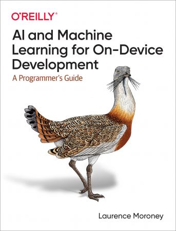 AI and Machine Learning for On Device Development: A Programmer's Guide (True EPUB/Retail)