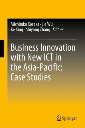 Business Innovation with New ICT in the Asia Pacific: Case Studies (True EPUB)