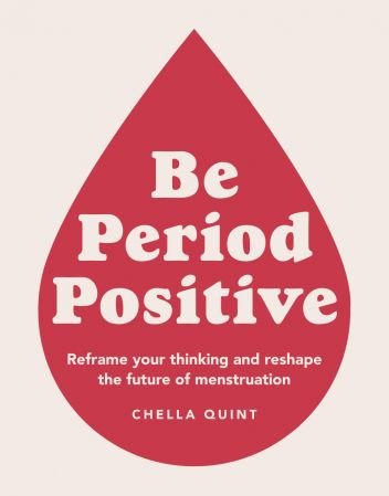 Be Period Positive: Tune into your cycle and go with your flow
