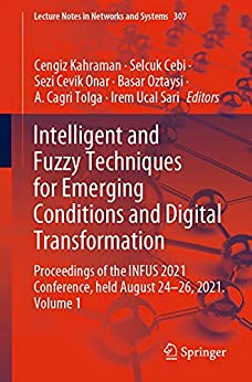 Intelligent and Fuzzy Techniques for Emerging Conditions and Digital Transformation: Vol 1