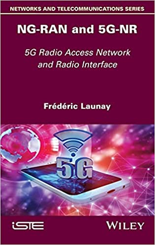 NG RAN and 5G NR: 5G Radio Access Network and Radio Interface