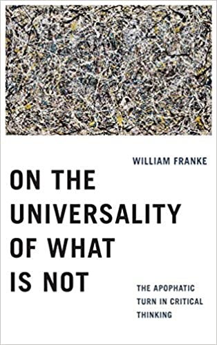 On the Universality of What Is Not: The Apophatic Turn in Critical Thinking