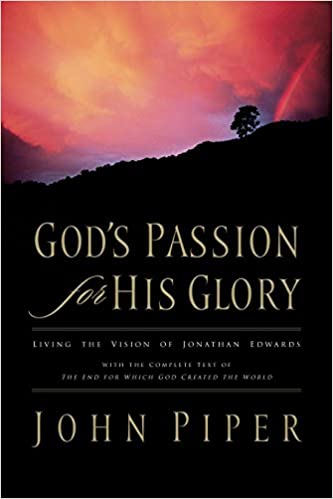 God's Passion for His Glory: Living the Vision of Jonathan Edwards