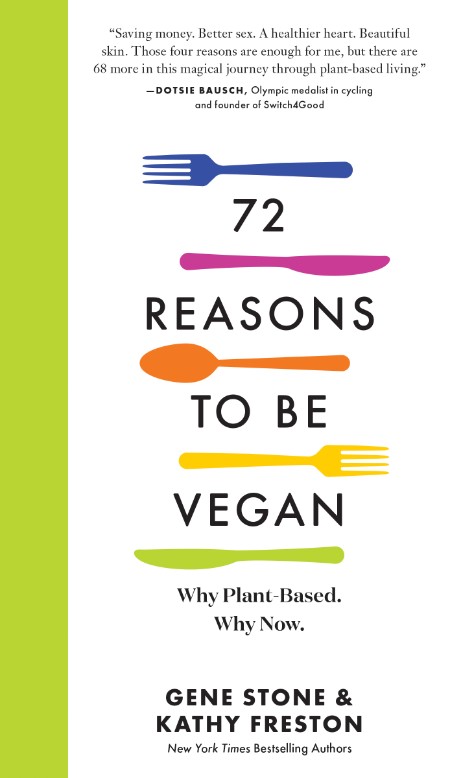 Kathy Stone Freston - 72 Reasons to Be Vegan - Why Plant-Based  Why Now