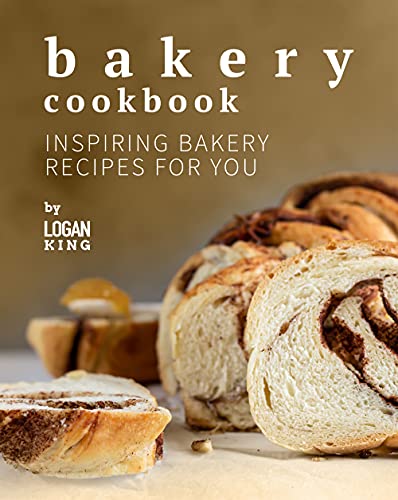 Bakery Cookbook: Inspiring Bakery Recipes for You