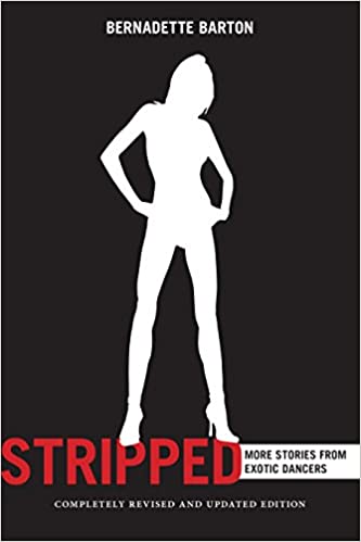 Stripped: Inside the Lives of Exotic Dancers, 2nd Edition