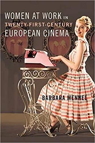 Women at Work in Twenty First Century European Cinema