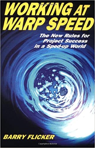 Working at Warp Speed: The New Rules for Project Success in a Sped Up World