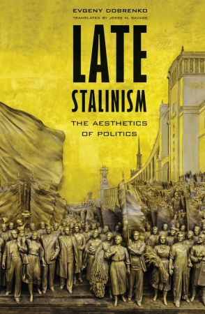 Late Stalinism: The Aesthetics of Politics (True EPUB)