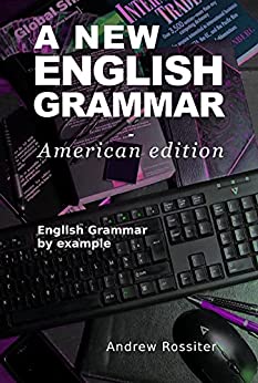 A New English Grammar   American edition: American English grammar by example