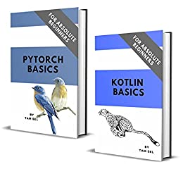 Kotlin And Pytorch Basics: For Absolute Beginners