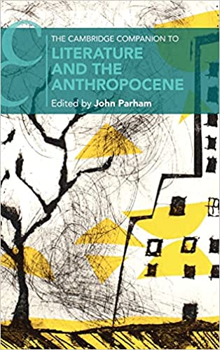 The Cambridge Companion to Literature and the Anthropocene