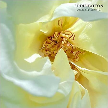 Eddie Tatton - Eddie Tatton — Canons Under Flowers (2021)