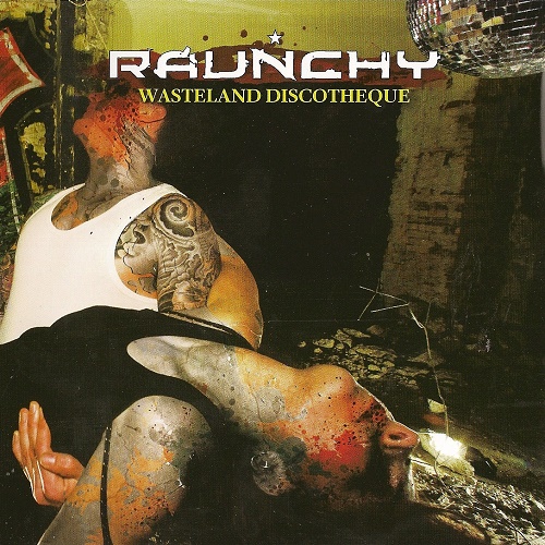 Raunchy - Wasteland Discotheque (2008)