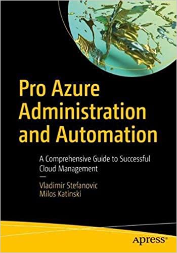 Pro Azure Administration and Automation: A Comprehensive Guide to Successful Cloud Management