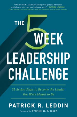 The Five Week Leadership Challenge: 35 Action Steps to Become the Leader You Were Meant to Be