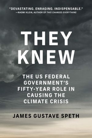 They Knew: The US Federal Governments Fifty Year Role in Causing the Climate Crisis