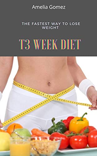 3 Week Diet : The Fastest Way To Lose Weight
