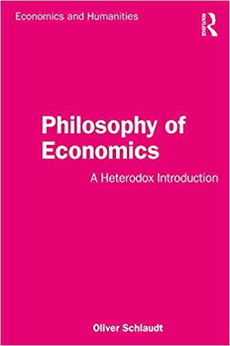 Philosophy of Economics A Heterodox Introduction