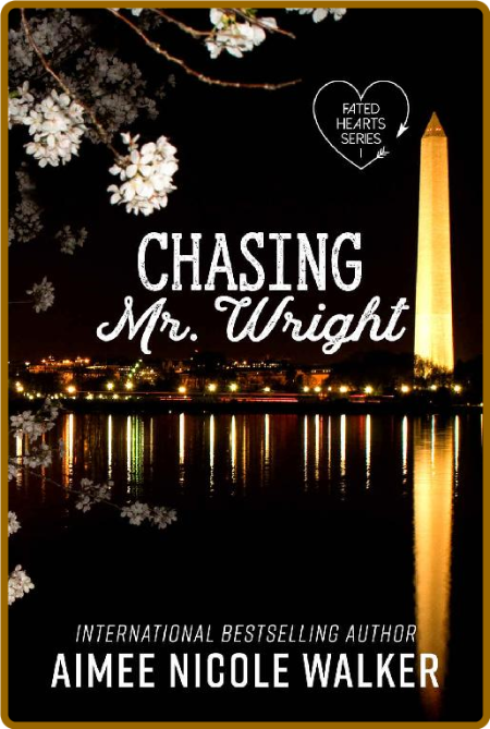 Chasing Mr Wright Fated Heart - Aimee Nicole Walker