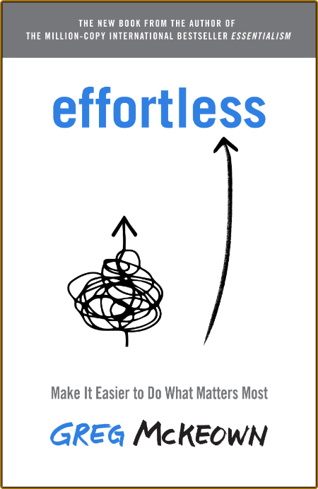 Effortless - Make It Easier to Do What Matters Most