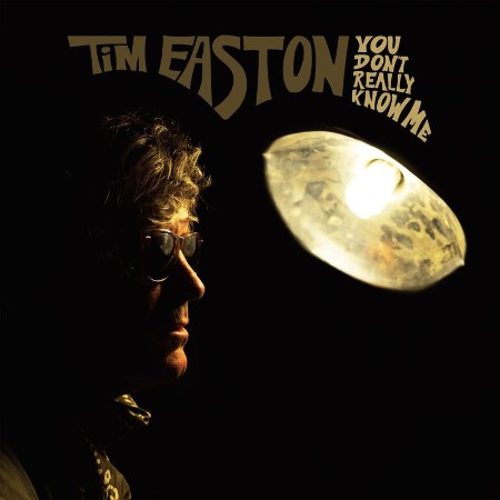 Tim Easton   You Don't Really Know Me (2021)
