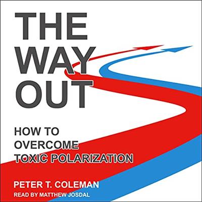 The Way Out How to Overcome Toxic Polarization [Audiobook]