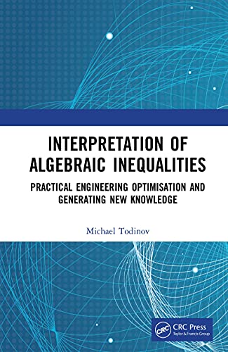 Interpretation of Algebraic Inequalities Practical Engineering Optimisation and Generating New Knowledge
