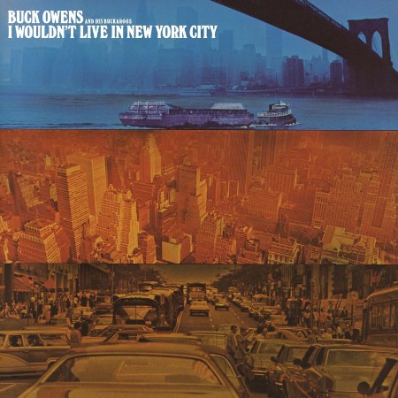 Buck Owens & His Buckaroos - I Wouldn't Live in New York City (2021) 