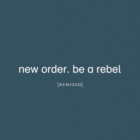 New Order   Be a Rebel Remixed (2021)