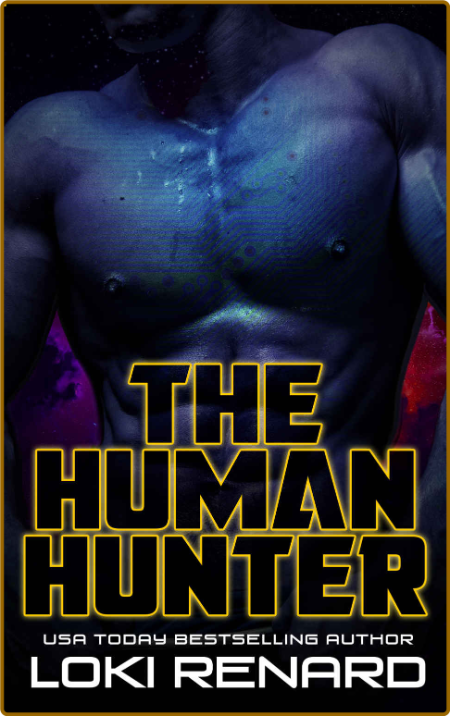The Human Hunter A Dark Alien - Loki Renard