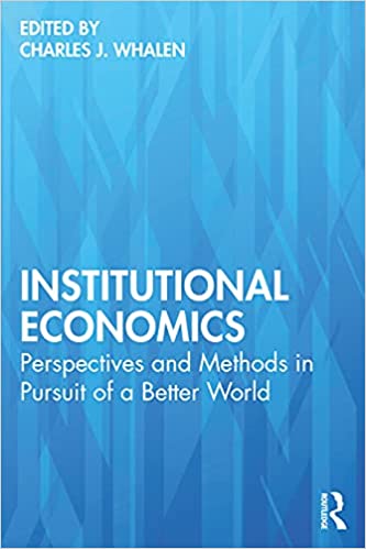 Institutional Economics Perspectives and Methods in Pursuit of a Better World