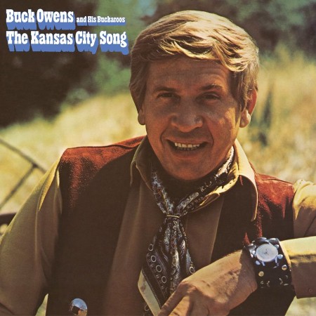 Buck Owens & His Buckaroos - The Kansas City Song (2021) 