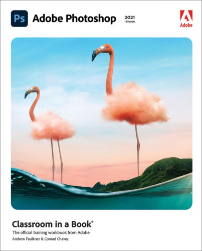 Adobe Photoshop Classroom in a Book 2021 (2021-Release) + Lesson FIles