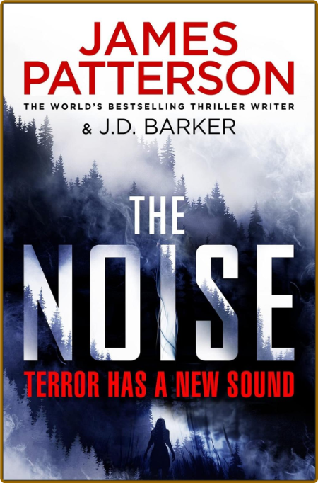 THE NOISE by James Patterson and J  D  Barker