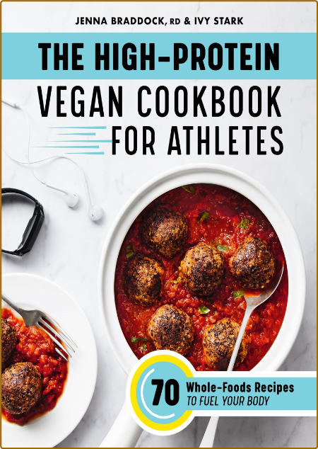 The High-Protein Vegan Cookbook for Athletes - 70 Whole-Foods Recipes to Fuel Your...