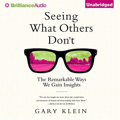 Seeing What Others Don't: The Remarkable Ways We Gain Insights [Audiobook]
