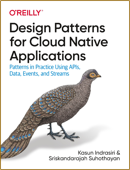 Design Patterns for Cloud Native Applications - Patterns in Practice Using APIs, D...
