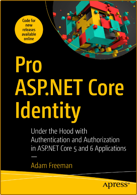 Pro ASP NET Core Identity - Under the Hood with Authentication and Authorization i...