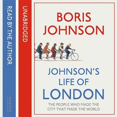 Johnson's Life of London: The People Who Made the City That Made the World (Audiobook)