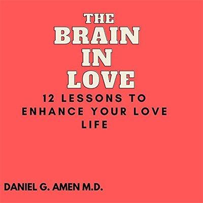 The Brain in Love: 12 Lessons to Enhance Your Love Life (Audiobook)