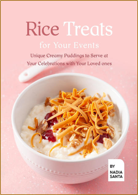 Rice Treats for Your Events - Unique Creamy Puddings to Serve at Your Celebrations...