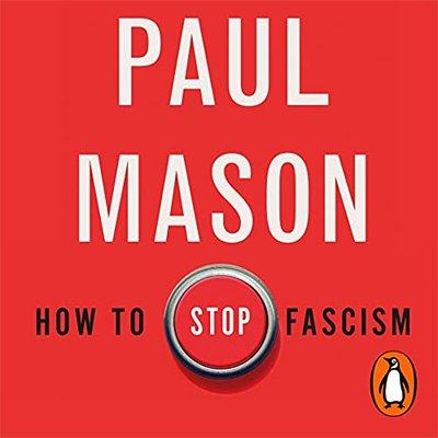 How to Stop Fascism: History, Ideology, Resistance (Audiobook)