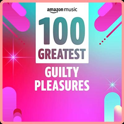 VA   100 Greatest Guilty Pleasures (2021) Mp3 320kbps