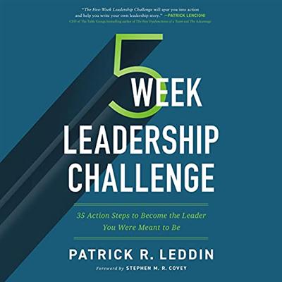 The Five Week Leadership Challenge: 35 Action Steps to Become the Leader You Were Meant to Be [Audiobook]